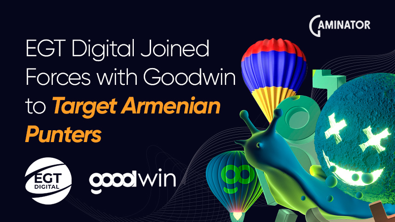 EGT Digital and Goodwin in Armenia: partnership